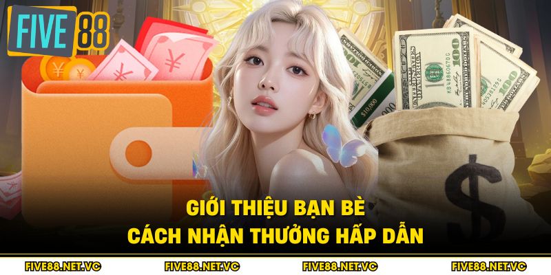 Giới Thiệu Bạn Bè - Cách Nhận Thưởng Hấp Dẫn 1 Giới Thiệu Bạn Bè - Cách Nhận Thưởng Hấp Dẫn