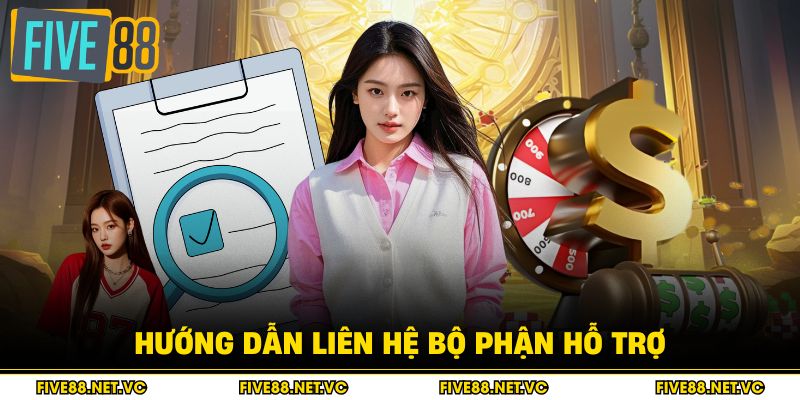 Hướng dẫn liên hệ bộ phận hỗ trợ