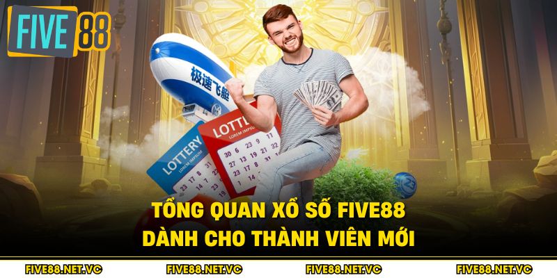 Tổng quan xổ số Five88 dành cho thành viên mới